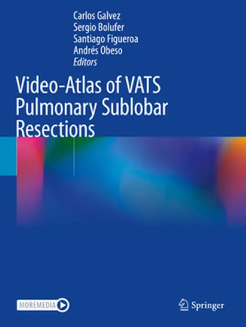 Video-Atlas of Vats Pulmonary Sublobar Resections by Carlos Galvez