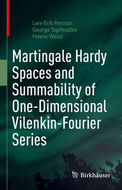 Martingale Hardy Spaces and Summability of One-Dimensional Vilenkin-Fourier Series by Lars-Erik Persson