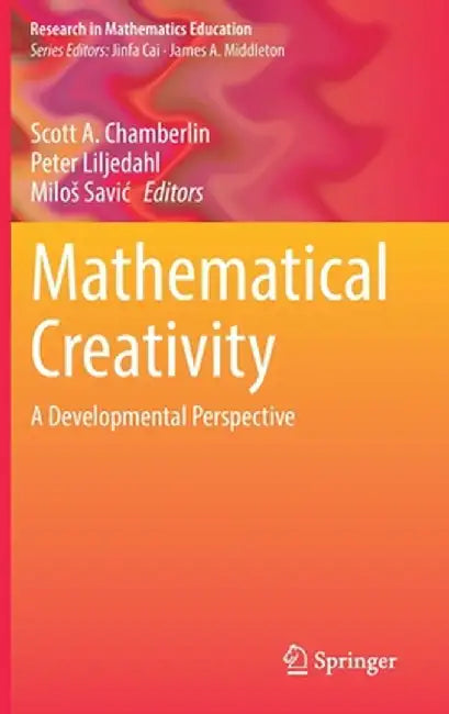 Mathematical Creativity: A Developmental Perspective by Scott A. Chamberlin