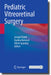 Pediatric Vitreoretinal Surgery by Şengül Özdek