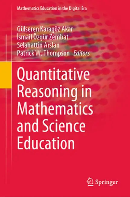 Quantitative Reasoning in Mathematics and Science Education by Gülseren Karagöz Akar