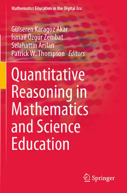 Quantitative Reasoning in Mathematics and Science Education by Gülseren Karagöz Akar