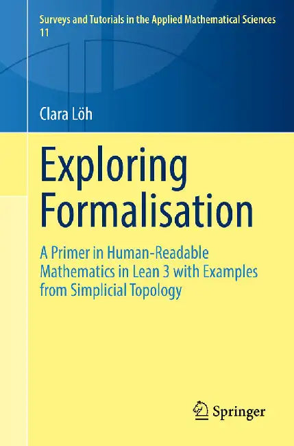 Exploring Formalisation: A Primer in Human-Readable Mathematics in Lean ...