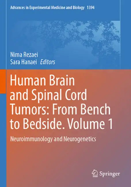 Human Brain and Spinal Cord Tumors: From Bench to Bedside. Volume 1: Neuroimmunology and Neurogenetics by Nima Rezaei