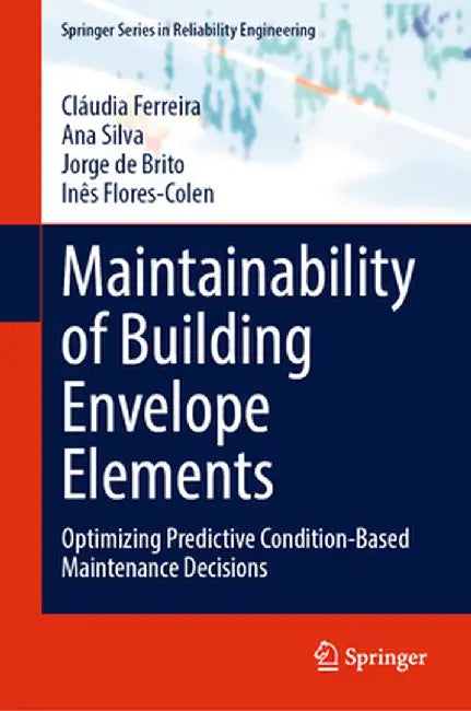Maintainability of Building Envelope Elements: Optimizing Predictive Condition-Based Maintenance Decisions by Cláudia Ferreira