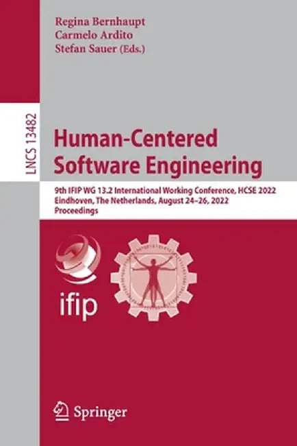 Human-Centered Software Engineering: 9th Ifip Wg 13.2 International Working Conference, Hcse 2022, Eindhoven, the Netherlands, August 24-26, 2022, Pro by Regina Bernhaupt