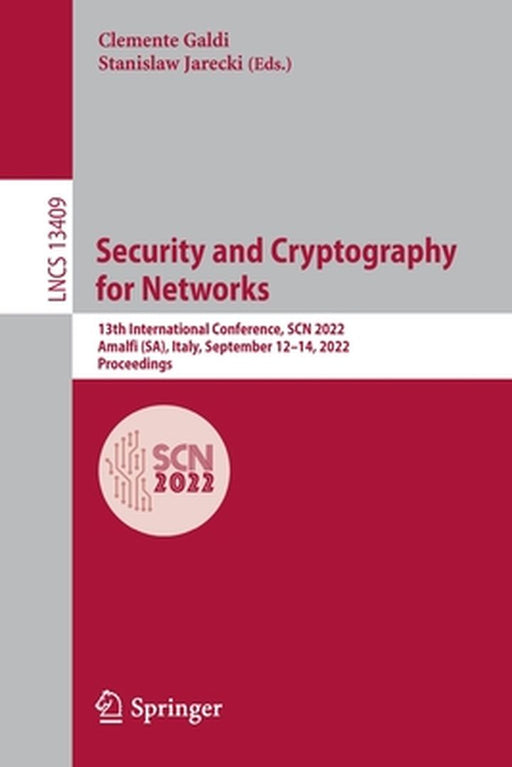 Security and Cryptography for Networks: 13th International Conference, Scn 2022, Amalfi (Sa), Italy, September 12-14, 2022, Proceedings by Clemente Galdi