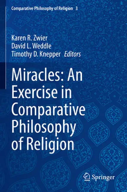 Miracles: An Exercise in Comparative Philosophy of Religion by Karen R. Zwier
