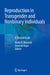Reproduction in Transgender and Nonbinary Individuals: A Clinical Guide by Molly B. Moravek