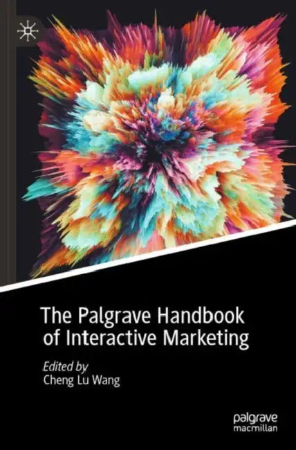The Palgrave Handbook of Interactive Marketing by Cheng Lu Wang