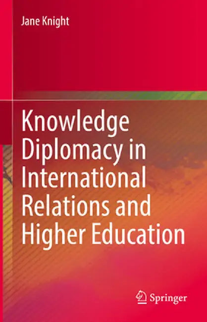 Knowledge Diplomacy in International Relations and Higher Education by Jane Knight