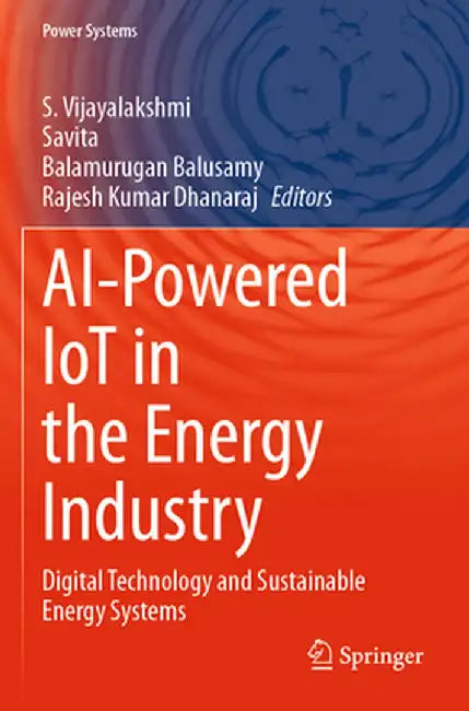 AI-Powered Iot in the Energy Industry: Digital Technology and Sustainable Energy Systems by S. Vijayalakshmi