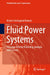 Fluid Power Systems: A Lecture Note in Modelling, Analysis and Control by Anders Hedegaard Hansen