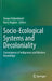 Socio-Ecological Systems and Decoloniality: Convergence of Indigenous and Western Knowledge by Deepa Pullanikkatil