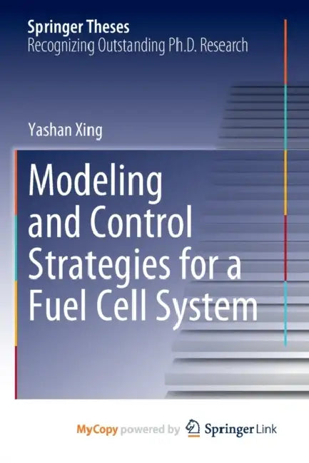 Modeling and Control Strategies for a Fuel Cell System by Blythe Roberson
