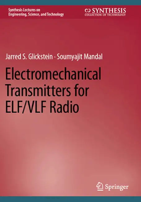 Electromechanical Transmitters for Elf/Vlf Radio by Jarred S. Glickstein
