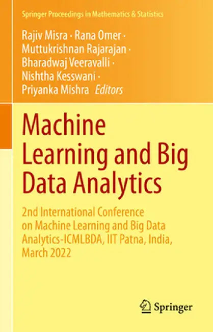 Machine Learning and Big Data Analytics: 2nd International Conference on Machine Learning and Big Data Analytics-Icmlbda, Iit Patna, India, March 2022 by Rajiv Misra