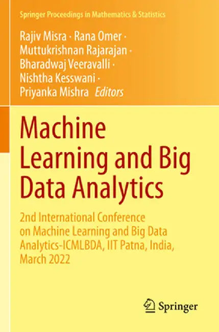 Machine Learning and Big Data Analytics: 2nd International Conference on Machine Learning and Big Data Analytics-Icmlbda, Iit Patna, India, March 2022 by Rajiv Misra