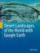 Desert Landscapes of the World with Google Earth by Andrew Goudie