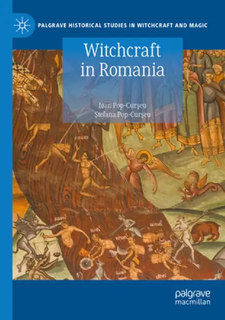 Witchcraft in Romania by Ioan Pop-Curşeu
