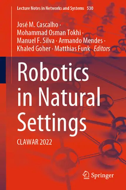 Robotics in Natural Settings: Clawar 2022 by José M. Cascalho