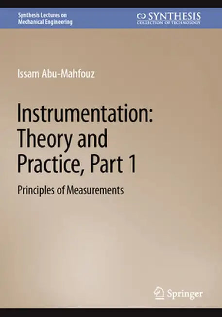 Instrumentation: Theory and Practice, Part 1: Principles of Measurements by Issam Abu-Mahfouz