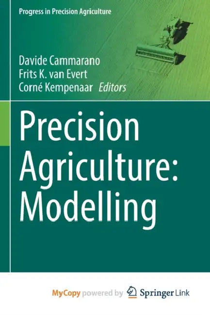 Precision Agriculture: Modelling by Davide Cammarano, Frits K. Van Evert, Corné Kempenaar