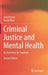 Criminal Justice and Mental Health An Overview for Students by Hector