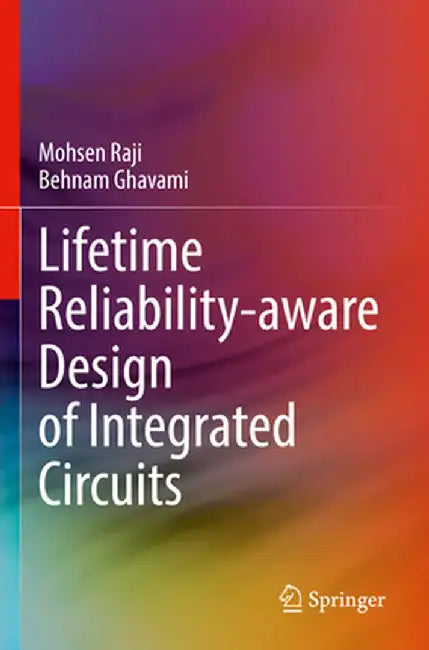 Lifetime Reliability-Aware Design of Integrated Circuits by Mohsen Raji