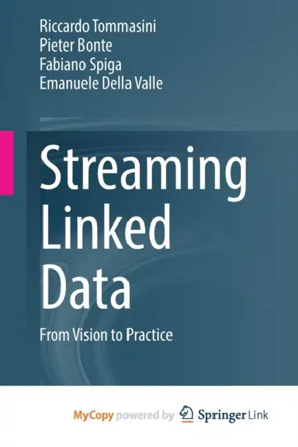 Streaming Linked Data: From Vision to Practice by David Pilling