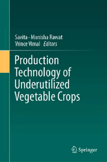Production Technology of Underutilized Vegetable Crops by Savita