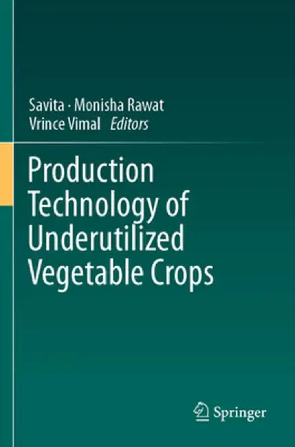 Production Technology of Underutilized Vegetable Crops by Savita