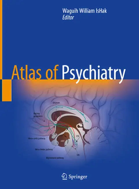 Atlas of Psychiatry by Waguih William Ishak