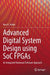 Advanced Digital System Design Using Soc FPGAs: An Integrated Hardware/Software Approach by Ross K. Snider
