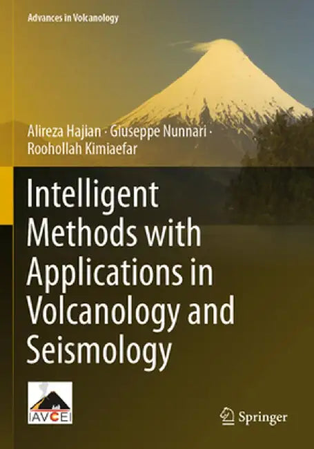 Intelligent Methods with Applications in Volcanology and Seismology by Alireza Hajian