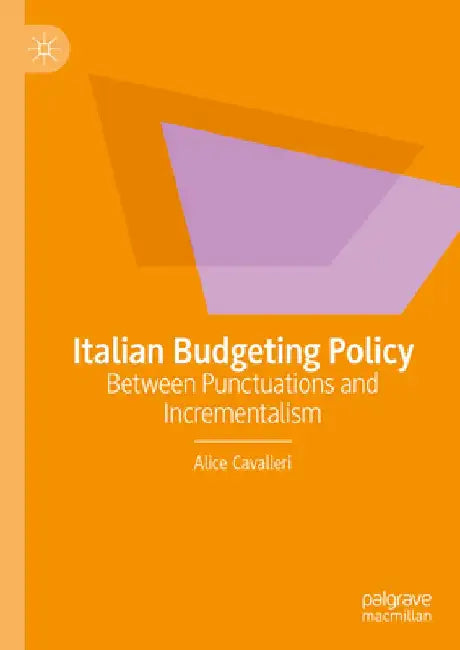 Italian Budgeting Policy: Between Punctuations and Incrementalism by Alice Cavalieri