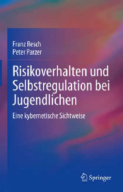 Risikoverhalten Und Selbstregulation Bei Jugendlichen: Eine Kybernetische Sichtweise by Franz Resch