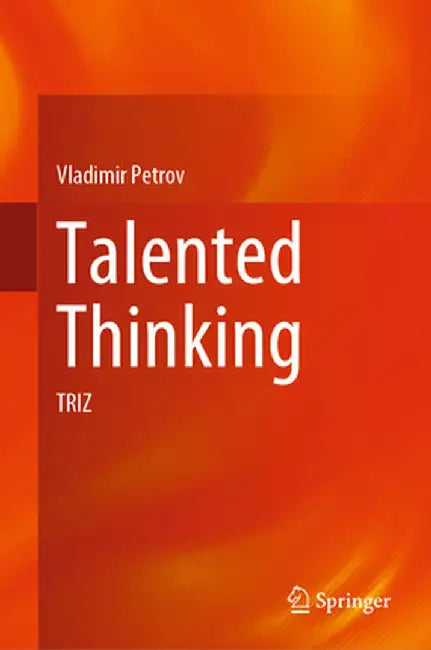 Talented Thinking: Triz by Vladimir Petrov