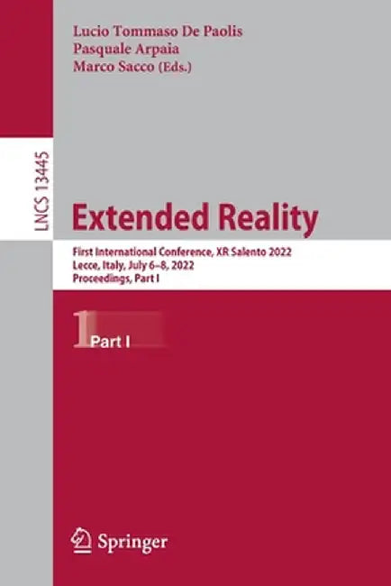 Extended Reality: First International Conference, Xr Salento 2022, Lecce, Italy, July 6-8, 2022, Proceedings, Part I by Lucio Tommaso De Paolis