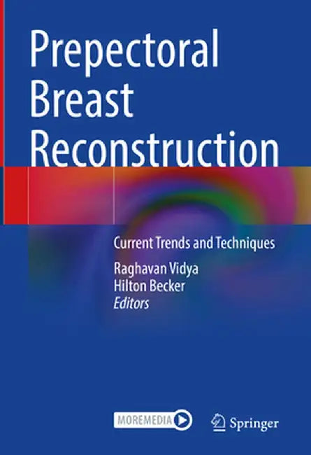 Prepectoral Breast Reconstruction: Current Trends and Techniques by Raghavan Vidya