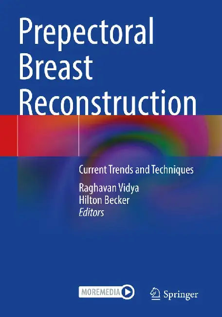 Prepectoral Breast Reconstruction: Current Trends and Techniques by Raghavan Vidya