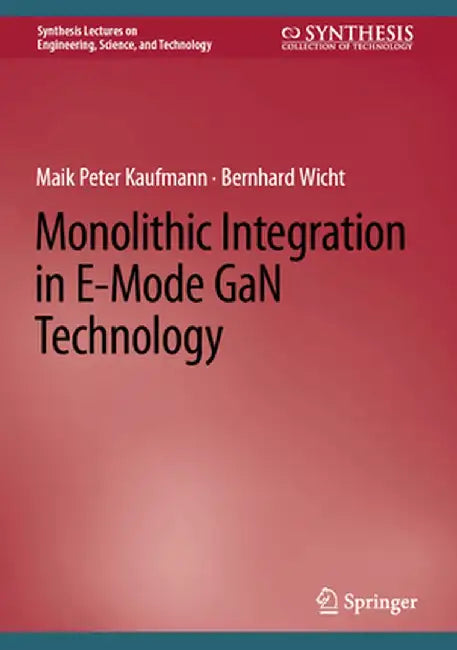 Monolithic Integration in E-Mode Gan Technology by Maik Peter Kaufmann