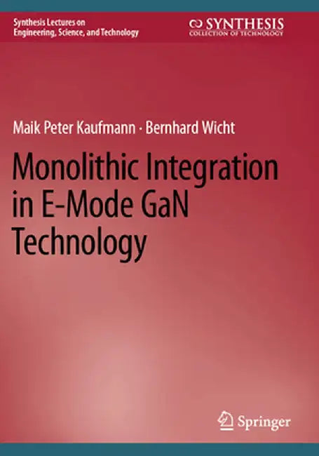Monolithic Integration in E-Mode Gan Technology by Maik Peter Kaufmann