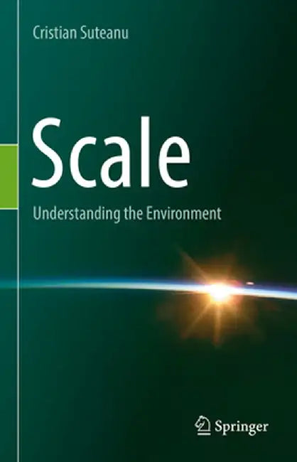 Scale: Understanding the Environment by Cristian Suteanu