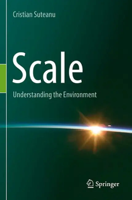 Scale: Understanding the Environment by Cristian Suteanu