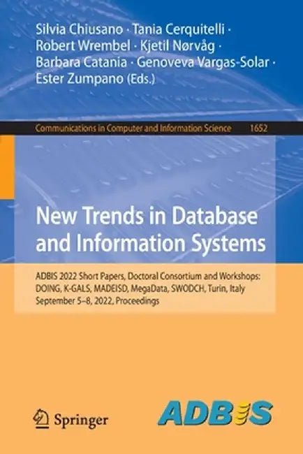New Trends in Database and Information Systems: Adbis 2022 Short Papers, Doctoral Consortium and Workshops: Doing, K-Gals, Madeisd, Megadata, Swodch, by Silvia Chiusano