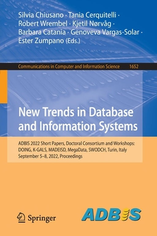 New Trends in Database and Information Systems: Adbis 2022 Short Papers, Doctoral Consortium and Workshops: Doing, K-Gals, Madeisd, Megadata, Swodch, by Silvia Chiusano