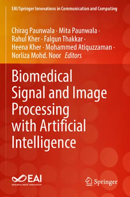 Biomedical Signal and Image Processing with Artificial Intelligence by Chirag Paunwala