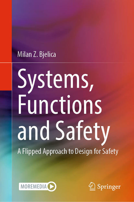 Systems Functions and Safety: A Flipped Approach to Design for Safety by Bjelica