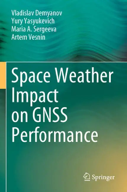 Space Weather Impact on Gnss Performance by Vladislav Demyanov